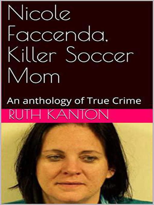 Title details for Nicole Faccenda, Killer Soccer Mom by Ruth Kanton - Available